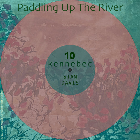 Paddling Up The River (composed and performed by Stan Davis, an artist in Readfield, Maine) presented with integrated cover artwork.